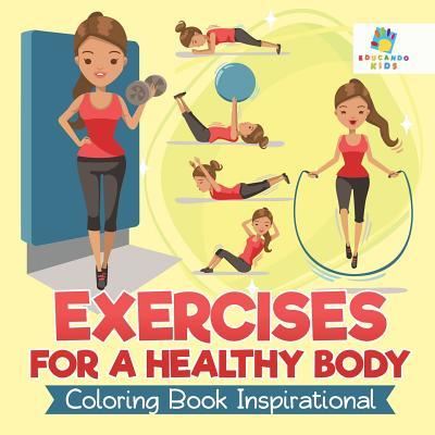 Cover for Educando Kids · Exercises for a Healthy Body Coloring Book Inspirational (Paperback Book) (2019)