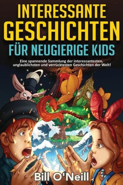 Interessante Geschichten Für Neugierige Kids - Bill O'Neill - Libros - LAK Publishing - 9781648450907 - 23 de octubre de 2022