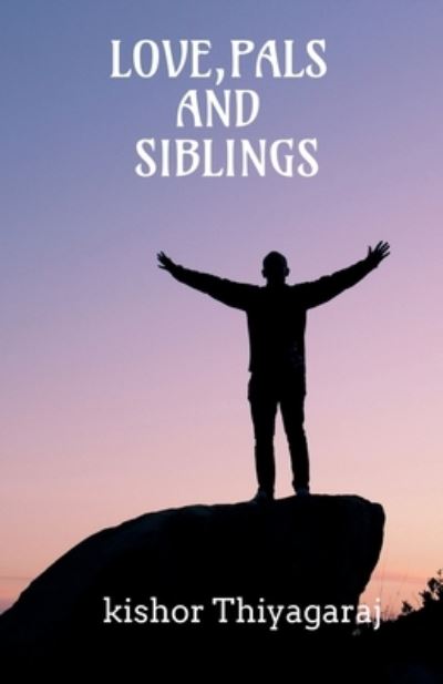 Cover for Kishor Thiyagaraj · Love, Pals and Siblings (Paperback Book) (2020)