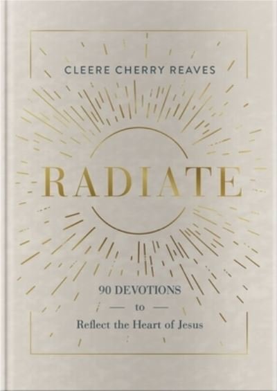 Cover for Cleere Cherry Reaves · Radiate (Hardcover bog) (2021)