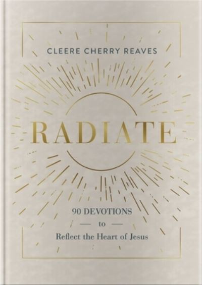 Cover for Cleere Cherry Reaves · Radiate (Hardcover Book) (2021)