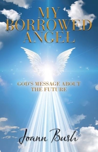 My Borrowed Angel - Joann Bush - Books - iUniverse, Incorporated - 9781663242907 - September 8, 2022