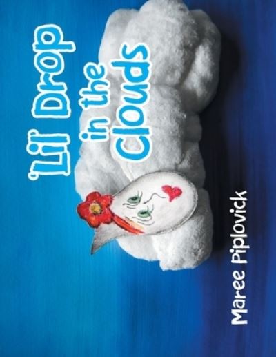 Cover for Maree Piplovick · 'Lil' Drop in the Clouds (Paperback Book) (2020)