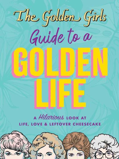 Cover for Michelle Lange · The Golden Girls Guide to a Golden Life (Taschenbuch) (2025)