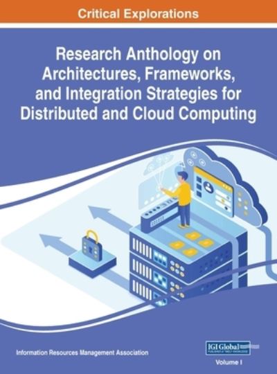 Cover for Information R. Management Association · Research Anthology on Architectures, Frameworks, and Integration Strategies for Distributed and Cloud Computing, VOL 1 (Book) (2021)