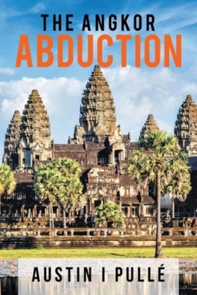 Cover for Austin I. Pullé · Angkor Abduction (Book) (2022)