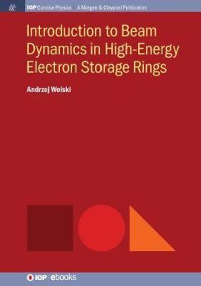 Cover for Andrzej Wolski · Introduction to Beam Dynamics in High-Energy Electron Storage Rings (Hardcover Book) (2018)