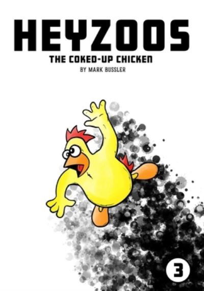 Cover for Mark Bussler · Heyzoos the Coked-Up Chicken #3 (Paperback Book) (2019)
