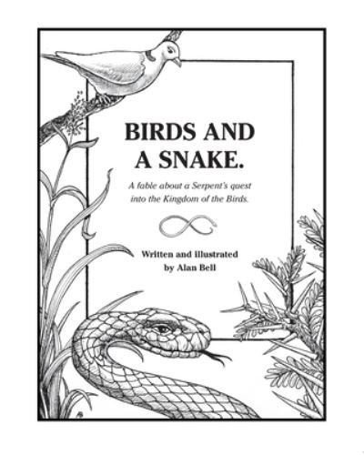 Birds and a Snake. - Alan Bell - Kirjat - Independently Published - 9781694578907 - perjantai 20. syyskuuta 2019