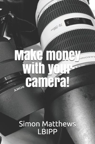 Cover for Simon Matthews · Make money with your camera! (Pocketbok) (2019)