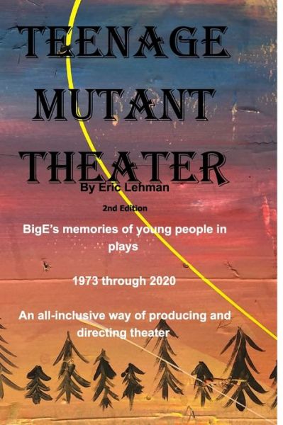 Cover for Eric Lehman · Teenage Mutant Theater2nd Edition (Paperback Book) (2020)