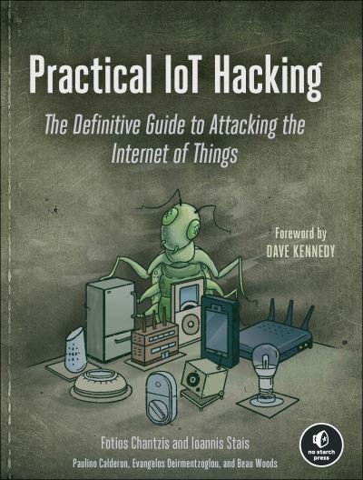 Cover for Fotios Chantzis · Practical IoT Hacking: The Definitive Guide to Attacking the Internet of Things (Taschenbuch) (2021)