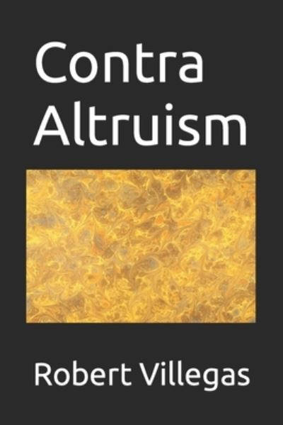 Cover for Robert Villegas · Contra Altruism (Paperback Book) (2018)