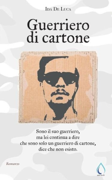 Cover for Ida de Luca · Guerriero di cartone (Paperback Book) (2018)