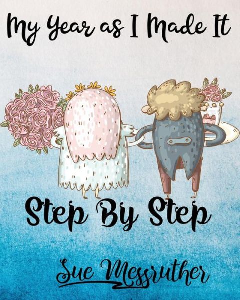 Step By Step - Sue Messruther - Kirjat - Createspace Independent Publishing Platf - 9781722457907 - torstai 12. heinäkuuta 2018