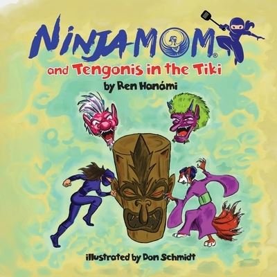 Cover for Ren Hanami · Ninja Mom and Tengonis in the Tiki (Paperback Book) (2018)