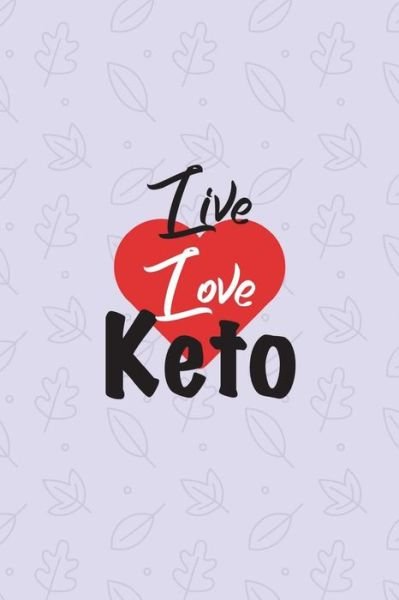 Cover for Keto Diet Journals · Live Love Keto (Paperback Book) (2018)