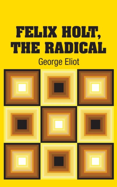Cover for George Eliot · Felix Holt, The Radical (Hardcover Book) (2018)