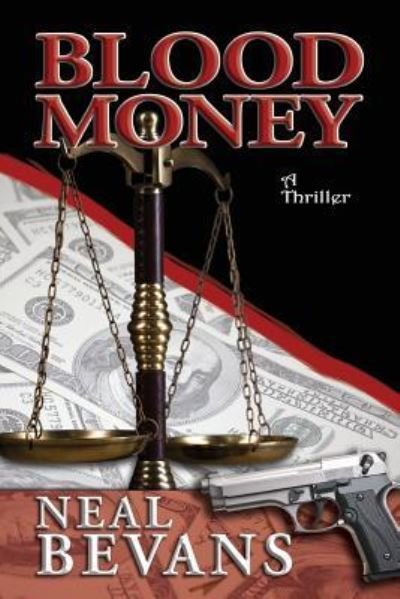 Blood Money - Neal Bevans - Books - Bevans Company - 9781732708907 - September 12, 2018