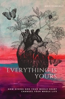 Cover for Kris Camealy · Everything Is Yours (Paperback Bog) (2020)