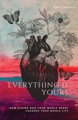 Cover for Kris Camealy · Everything Is Yours (Taschenbuch) (2020)