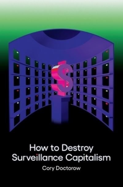 Cover for Cory Doctorow · How to Destroy Surveillance Capitalism (Paperback Book) (2021)