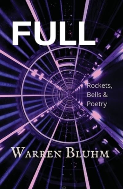 Cover for Warren Bluhm · Full: Rockets, Bells &amp; Poetry (Pocketbok) (2021)