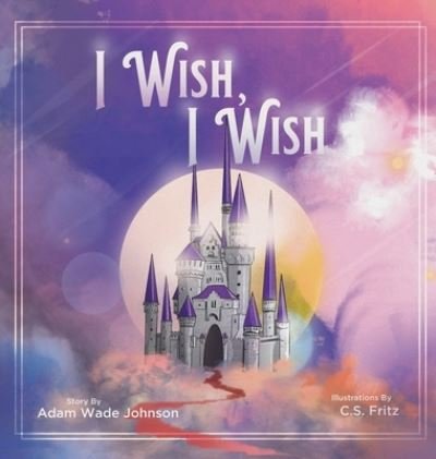 Cover for Adam Johnson · I Wish I Wish (Gebundenes Buch) (2021)