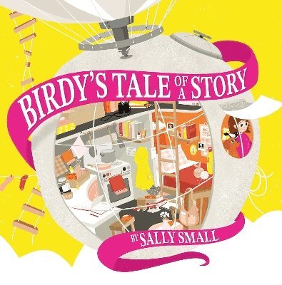 Birdy's Tale of a Story - Sally Small - Books - Starfish Bay Children's Books - 9781760361907 - December 5, 2023