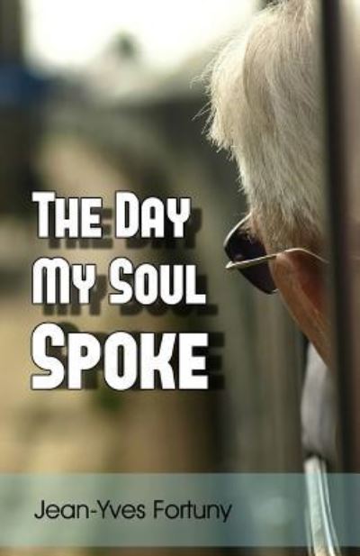 Cover for Jean-Yves Fortuny · The Day My Soul Spoke (Paperback Book) (2018)