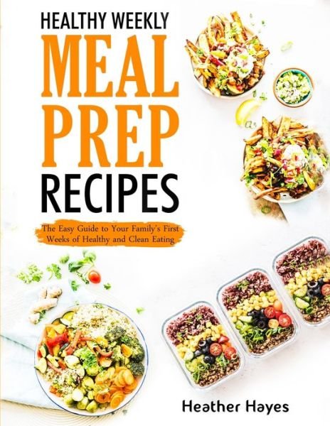 Cover for Heather Hayes · Healthy Weekly Meal Prep Recipes (Taschenbuch) (2020)