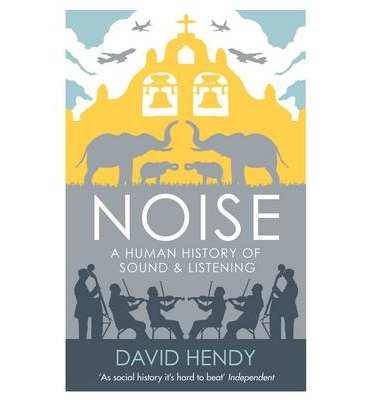 Cover for David Hendy · Noise: A Human History of Sound and Listening (Pocketbok) [Main edition] (2014)