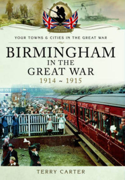 Cover for Terry Carter · Birmingham in the Great War 1914-1915 (Paperback Book) (2016)