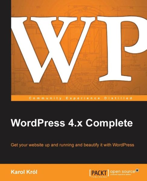 Wordpress 4.x Complete - Karol Krol - Books - Packt Publishing - 9781784390907 - May 1, 2015