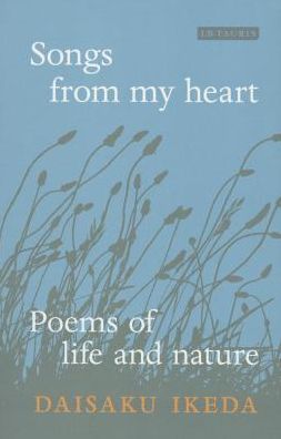 Cover for Daisaku Ikeda · Songs from My Heart: Poems of Life and Nature (Paperback Book) (2014)