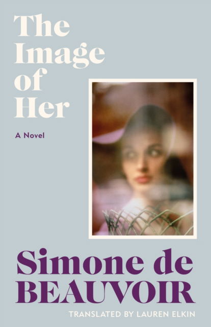 Cover for Simone De Beauvoir · The Image of Her (Gebundenes Buch) (2025)