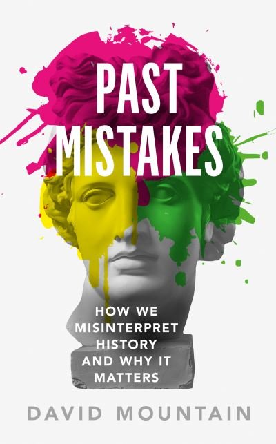 Cover for David Mountain · Past Mistakes: How We Misinterpret History and Why it Matters (Paperback Book) (2021)