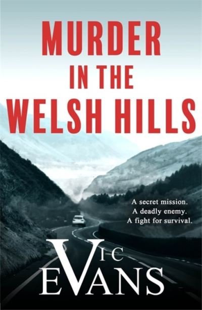 Cover for Vic Evans · Murder in the Welsh Hills: A gripping spy thriller of danger and deceit (Paperback Bog) (2020)