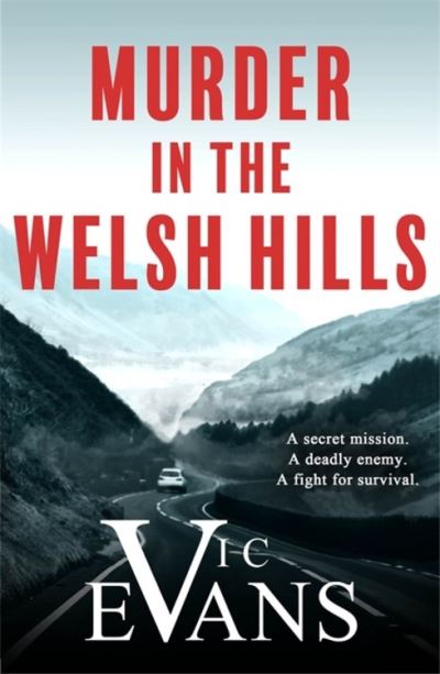 Cover for Vic Evans · Murder in the Welsh Hills: A gripping spy thriller of danger and deceit (Paperback Book) (2020)