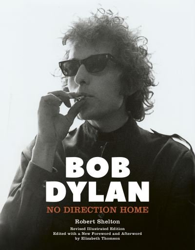 Cover for Robert Shelton · Bob Dylan: No Direction Home (Inbunden Bok) [Illustrated edition] (2021)