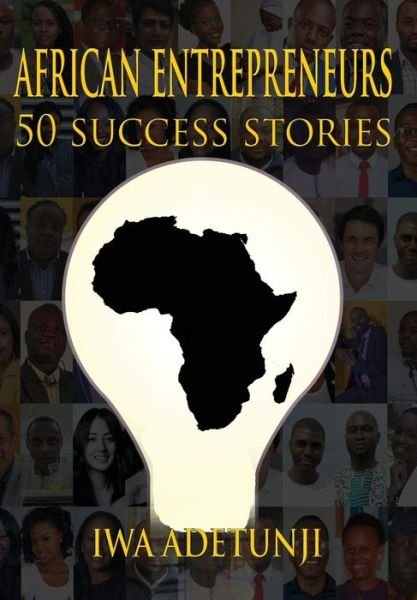 Cover for Iwa Adetunji · African Entrepreneurs - 50 Success Stories (Innbunden bok) (2017)
