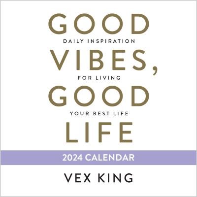 Cover for Vex King · Good Vibes, Good Life 2024 Calendar: Daily Inspiration for Living Your Best Life (Calendar) (2023)