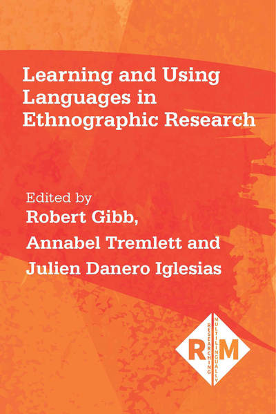 Cover for Robert Gibb · Learning and Using Languages in Ethnographic Research - Researching Multilingually (Paperback Book) (2019)