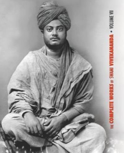 Cover for Swami Vivekananda · The Complete Works of Swami Vivekananda, Volume 7: Inspired Talks (1895), Conversations and Dialogues, Translation of Writings, Notes of Class Talks and Lectures, Notes of Lectures, Epistles - Third Series - Complete Works of Swami Vivekananda (Paperback Book) [Softcover edition] (2019)
