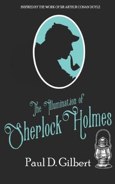 Cover for Paul D Gilbert · The Illumination of Sherlock Holmes (Paperback Book) (2019)