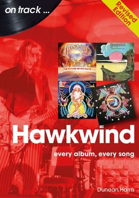 Hawkwind On Track Revised Edition: Every Album, Every Song - On Track - Duncan Harris - Bøker - Sonicbond Publishing - 9781789522907 - 30. november 2023