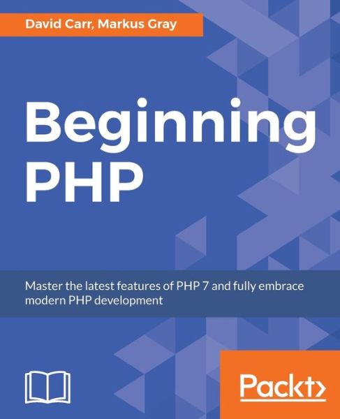 Cover for David Carr · Beginning PHP: Master the latest features of PHP 7 and fully embrace modern PHP development (Paperback Book) (2018)