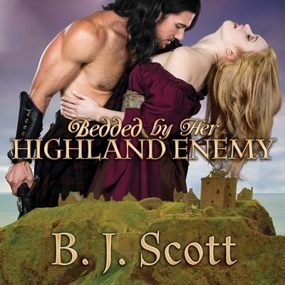 Cover for B J Scott · Bedded by Her Highland Enemy (CD) (2016)