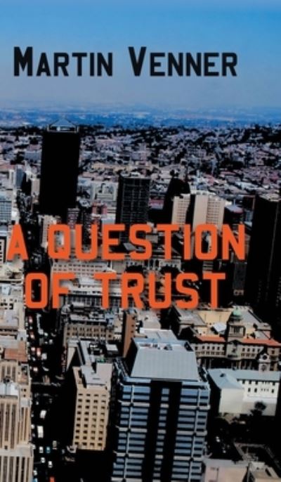 A Question of Trust - Martin Venner - Books - New Generation Publishing - 9781800315907 - September 24, 2020
