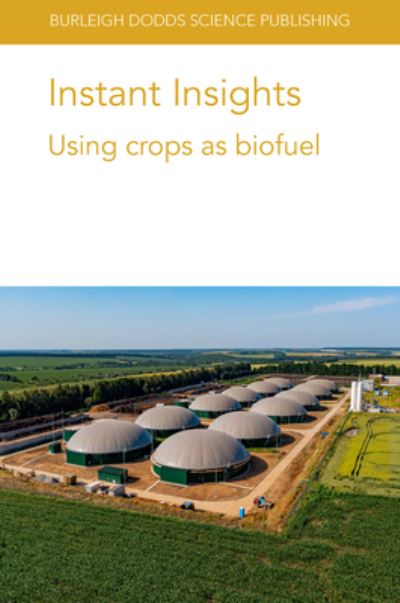 Cover for Sandhu, Dr Hardev S. (University of Florida) · Instant Insights: Using Crops as Biofuel - Burleigh Dodds Science: Instant Insights (Paperback Book) (2022)